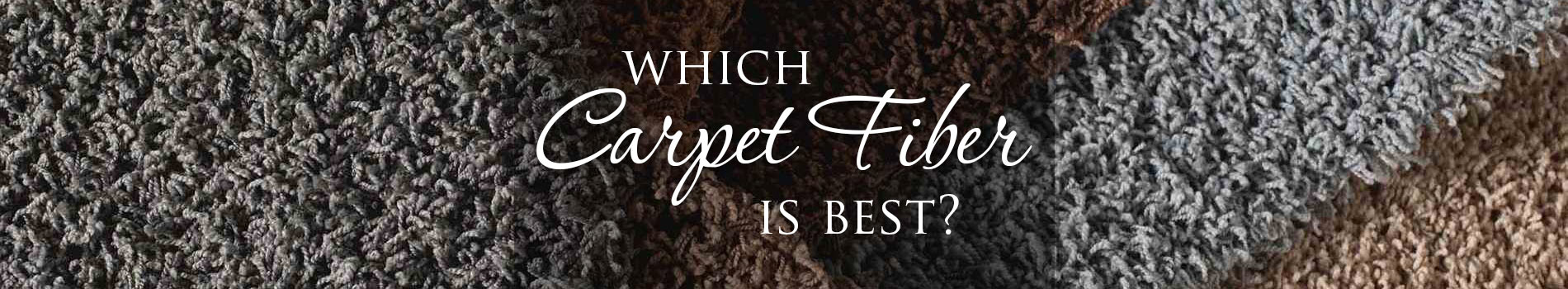 Which Carpet Fiber Is Best?